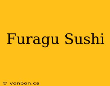 Furagu Sushi