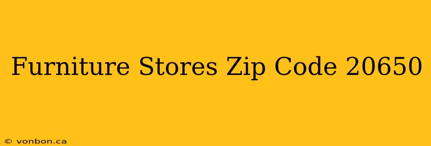 Furniture Stores Zip Code 20650