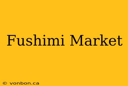 Fushimi Market