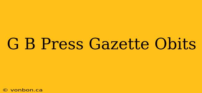 G B Press Gazette Obits