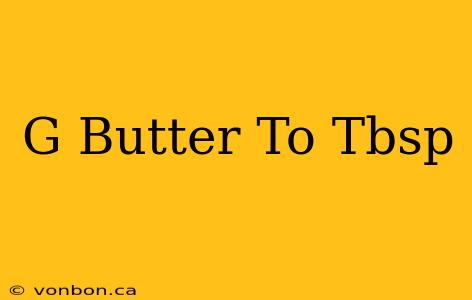 G Butter To Tbsp