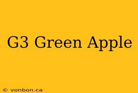 G3 Green Apple