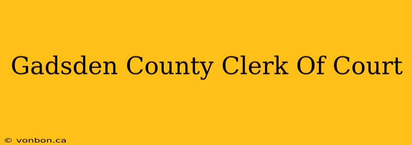 Gadsden County Clerk Of Court