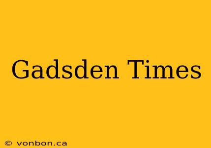 Gadsden Times