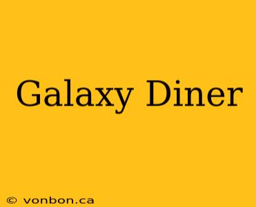 Galaxy Diner