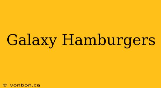 Galaxy Hamburgers