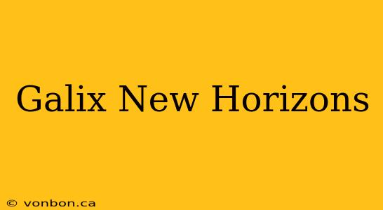 Galix New Horizons