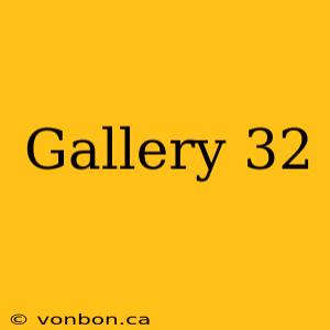 Gallery 32