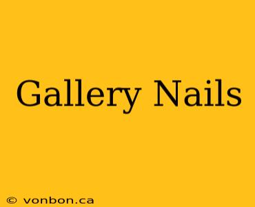 Gallery Nails