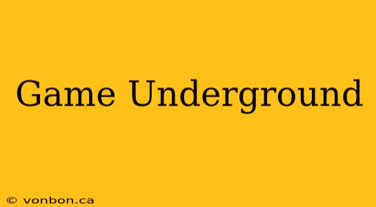 Game Underground