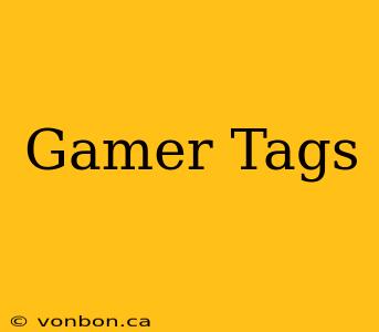 Gamer Tags