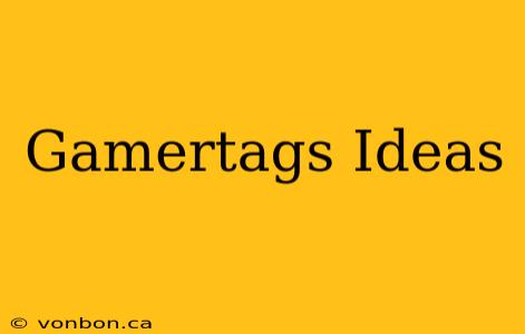 Gamertags Ideas