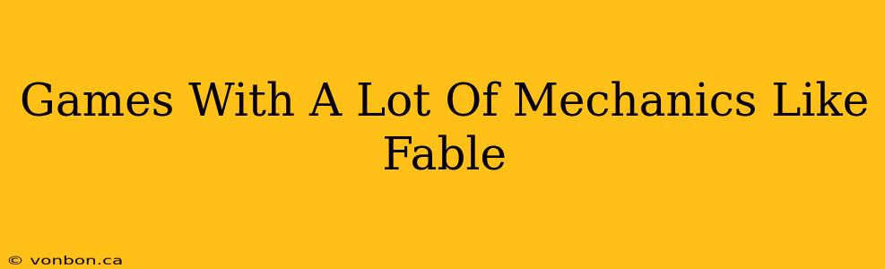 Games With A Lot Of Mechanics Like Fable