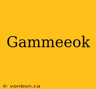 Gammeeok