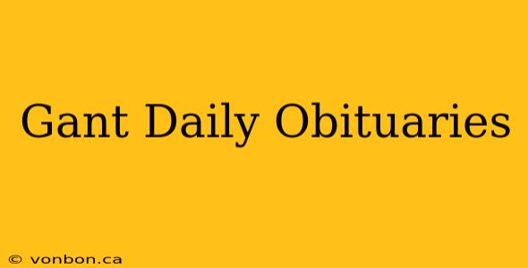 Gant Daily Obituaries