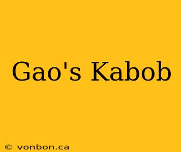 Gao's Kabob