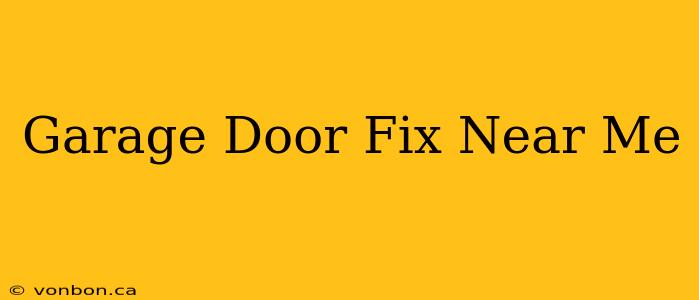 Garage Door Fix Near Me