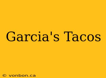 Garcia's Tacos