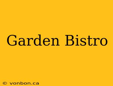 Garden Bistro