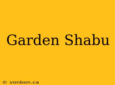 Garden Shabu