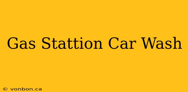 Gas Stattion Car Wash