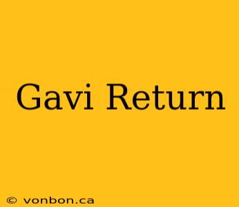 Gavi Return