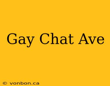 Gay Chat Ave