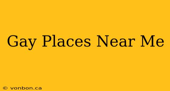 Gay Places Near Me