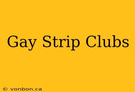 Gay Strip Clubs