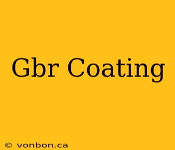 Gbr Coating