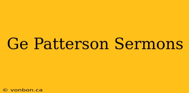 Ge Patterson Sermons