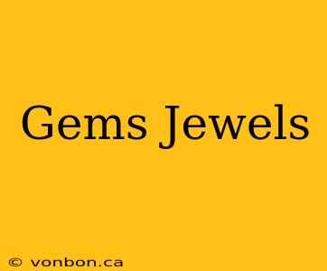 Gems Jewels