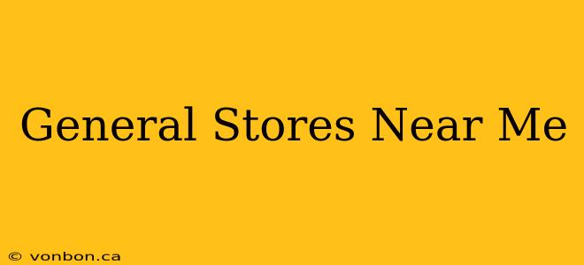 General Stores Near Me