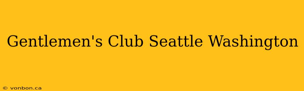 Gentlemen's Club Seattle Washington