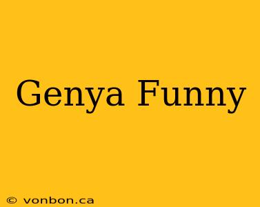 Genya Funny