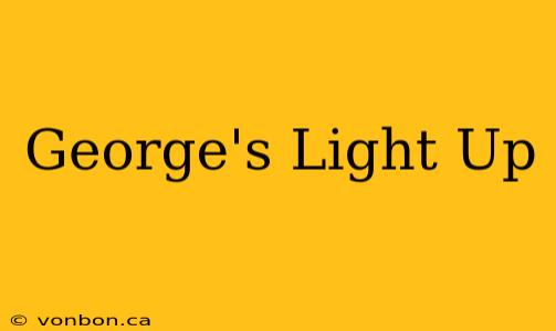 George's Light Up