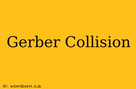 Gerber Collision