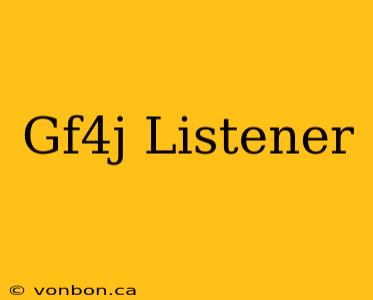 Gf4j Listener