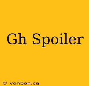 Gh Spoiler