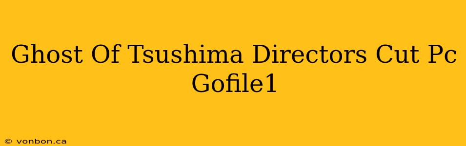 Ghost Of Tsushima Directors Cut Pc Gofile1