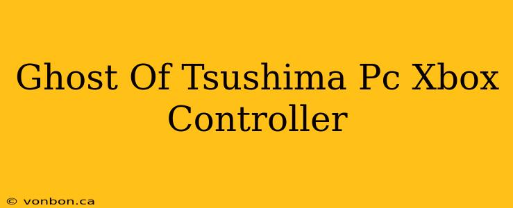 Ghost Of Tsushima Pc Xbox Controller