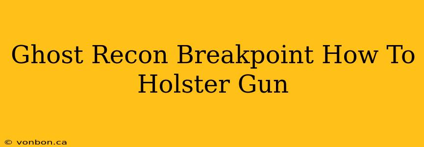 Ghost Recon Breakpoint How To Holster Gun