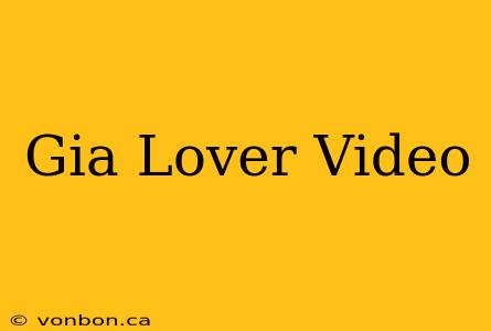 Gia Lover Video