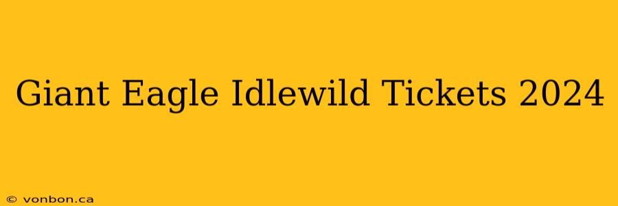 Giant Eagle Idlewild Tickets 2024