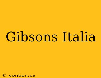 Gibsons Italia