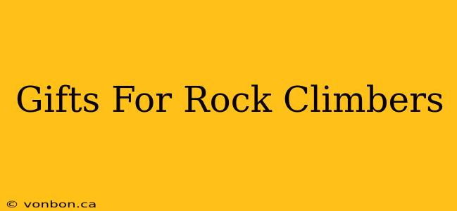 Gifts For Rock Climbers