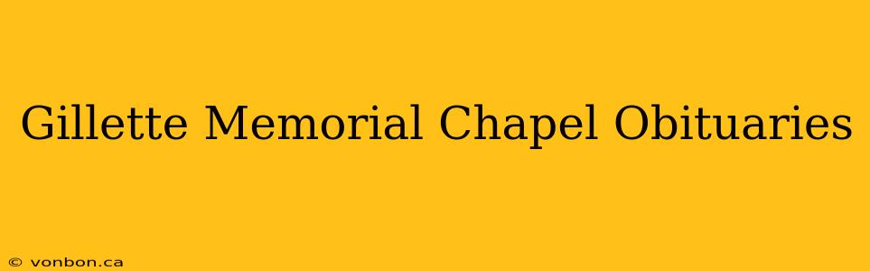 Gillette Memorial Chapel Obituaries