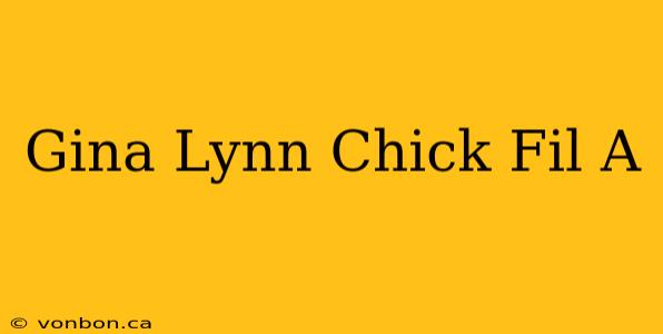 Gina Lynn Chick Fil A