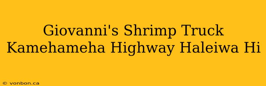 Giovanni's Shrimp Truck Kamehameha Highway Haleiwa Hi