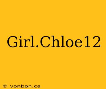 Girl.Chloe12